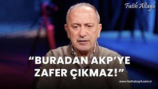 Fatih Altaylı yorumluyor: "Buradan AKP'ye zafer çıkmaz!"