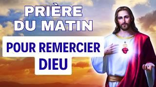 PRIERE du MATIN pour REMERCIER DIEU  Prière Pour Bien Commencer la Journée