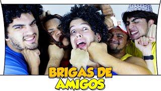 BRIGAS DE AMIGOS