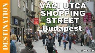 Budapest Walking Street - VÁCI UTCA Shopping & Restaurant Street Walking Tour