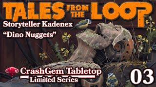 Tales from the Loop - TTRPG - With Kadenex - Episode 03 "Dino Nuggets"