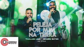 Thalles Lima e Moisés Soter - Peleja Por Mim na Terra | Clipe Oficial