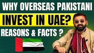 Why Overseas Pakistani Invest In UAE? | Return On Investment | Reasons and Facts | Complete Overview