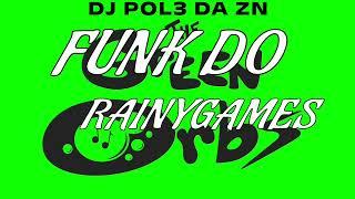 FUNK DO RAINYGAMES - DJ POL3 DA ZN