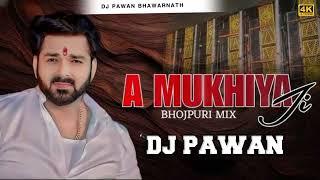 Ye Mukhiya Ji Man Hokhe Ta Boli | #Pawan​ Singh | Viral Bhojpuri #Edm​ Dj Remix Song Hard Bass DRX