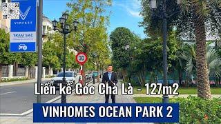 Liền kề Góc Chà Là - View đối diện Công viên - Diện tích 127m2 - Vinhomes Ocean Park 2