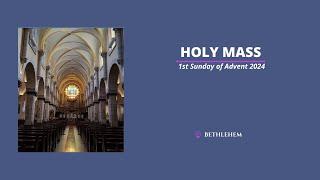 Holy Mass of the First Sunday of Advent 2024 | Bethlehem