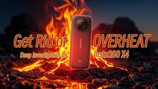 NOT a big deal , 6 tips to COOL Down you Insta360 X4 and Invesigation on overheat