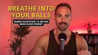 Breathe Into Your Balls | Testicle Breathing Benefits