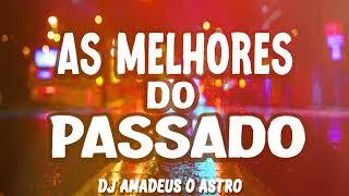 As Melhores do Passado 2024 Dj Amadeus o Astro