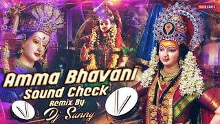 AMMA BHAVANI DJ SONG SOUND CHECK REMIX BY DJ SUNNY