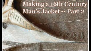 Making a 16th century Man's Jacket -- Part 2