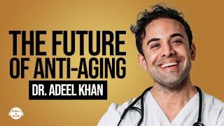 The Future of Anti-Aging: Dr. Adeel Khan's Insights on Gene Therapy, Stem Cells, and Exosomes