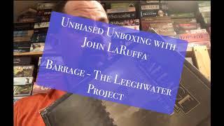 Unbiased Unboxing with John LaRuffa - Barrage:  The Leeghwater Project