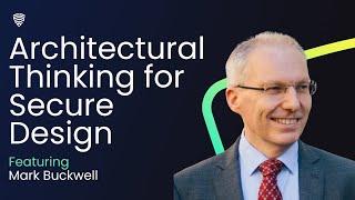 Architectural Thinking for Secure Design - Mark Buckwell