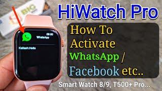 HiWatch Pro WhatsApp Use | Activate WhatsApp/Facebook etc in HiWatch Smart Watch 8/9 T500+..