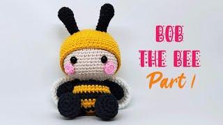 BOB THE BEE  PART 1 | HEAD & BODY, LEGS, ARMS | HOW TO CROCHET | AMIGURUMI TUTORIAL