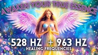  Integrate Higher Awareness, Activate Heart Energy & Align with Your True Self | 963 Hz + 528 Hz