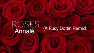 Roses (A Rudy Dottin Remix) - Annalé