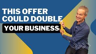 This Offer Could Double Your Business