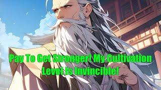 Pay To Get Stronger! My Cultivation Level Is Invincible!