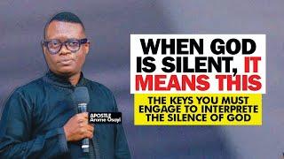 WHEN GOD IS SILENT - HOW TO INTERPRETE THE SILENCE OF GOD AND KEYS TO ENGAGE - APOSTLE AROME OSAYI