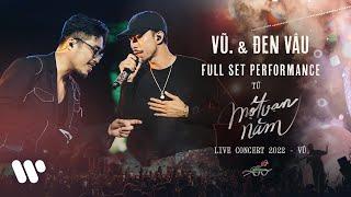 Vũ. & Đen - Full Set Performance (Live at MỘT VẠN NĂM CONCERT TOUR | HÀ NỘI 2022)