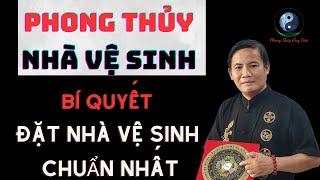 Phong Thủy Nhà Vệ Sinh : hiểu thế nào là đúng? / PHONG THỦY ÔNG TIÊN