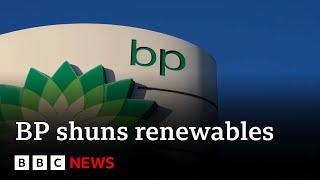 BP to slash green investment and ramp up gas and oil | BBC News