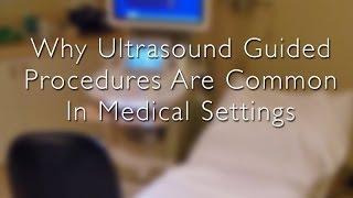 Why Ultrasound Guided Procedures Are Common