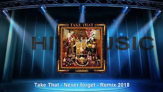 Take That - Never forget - Remix 2018