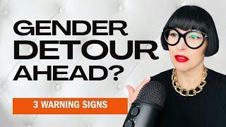 3 Red Flags You're Off Course | Gender Specialist Insights!