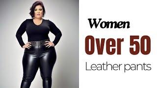 Timeless Leather Pants Outfits for Plus-Size Mature Women Over 50| Leather Fashion | Outfit Ideas 