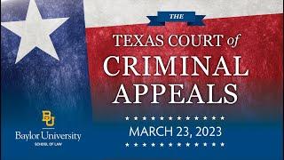 Texas Court of Criminal Appeals Oral Arguments - 03/23/23