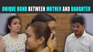 Unique Bond Between Mother and Daughter | Rohit R Gaba