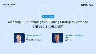 Mapping PPC Campaigns and Bidding Strategies With the Buyers Journey | Webinar