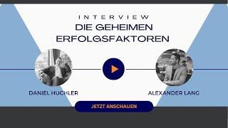 Die geheimen Erfolgsfaktoren - Interview mit Daniel Huchler