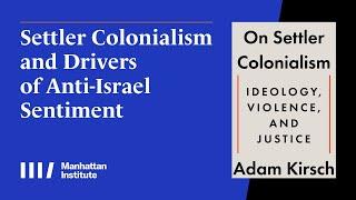 Settler Colonialism and Drivers of Anti-Israel Sentiment with Eric Kaufmann and Adam Kirsch