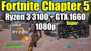 Fortnite Chapter 5 - Ryzen 3 3100 + GTX 1660 Super