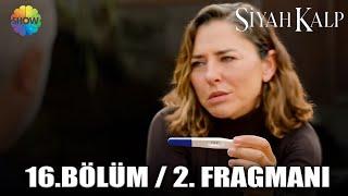 SİYAH KALP 16.BÖLÜM 2. FRAGMANI / Sumru hamile ! (FİNAL)