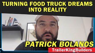 A Better Way To Food Truck - Episode 3 | Patrick Bolanos - Trailer King Builders