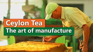 Ceylon Tea  - The art of manufacture