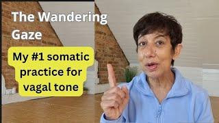 My #1 somatic practice for vagal tone, The Wandering Gaze