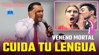 CUIDA TU LENGUA! - Pastor David Gutiérrez