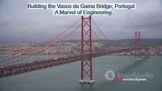 Building the Vasco da Gama Bridge, Portugal :  A Marvel of Engineering