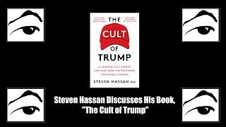 Steven Hassan Discusses His Book, "The Cult of Trump"