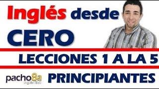 Curso completo de inglés con Pacho8a lecciones 1 a la 5 - Nivel Principiantes