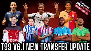 EFootball PES 2021 | T99 PATCH V6.1 | GÜNCEL YENİ TRANSFER YAMASI | 2024/25 SEASON