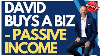 David Buys a Business and Puts a Manager in Place for Passive Income | How to Buy a Business