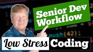 Senior Developer Workflow For Stress-Free Coding